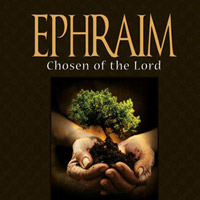 Ephraim: Chosen of the Lord